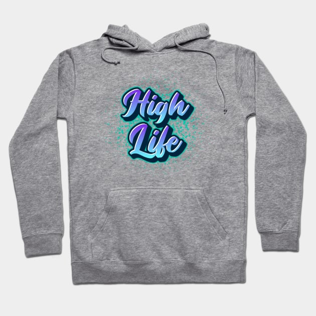 High Life Hoodie by Tip Top Tee's